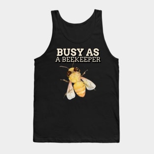 Busy as a beekeeper, Beekeeper, Beekeepers, Beekeeping,  Honeybees and beekeeping, the beekeeper Tank Top